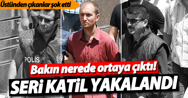 Seri Katil Atalay Filiz yakalandı! Üstünden çıkanlar ise şok etti!