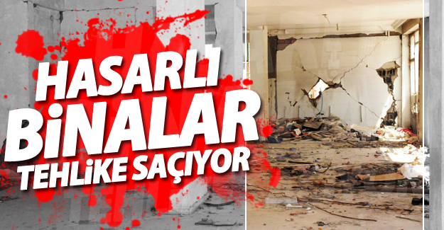 Hasarlı binalarda tehlike giderek artıyor