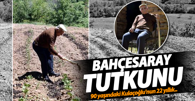90 yaşındaki Sebahattin Kulaçoğlu 22 yıllık Bahçesaray tutkunu