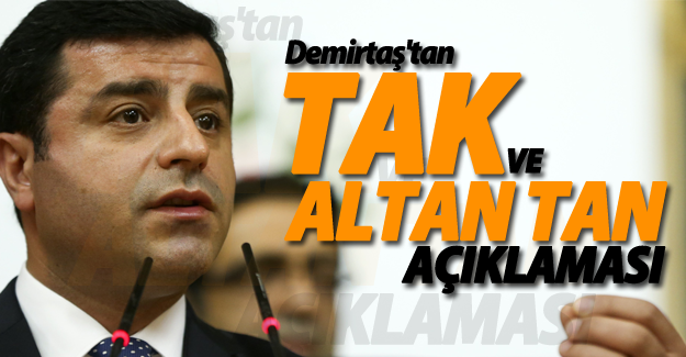 Demirtaş'tan TAK ve Altan Tan açıklaması