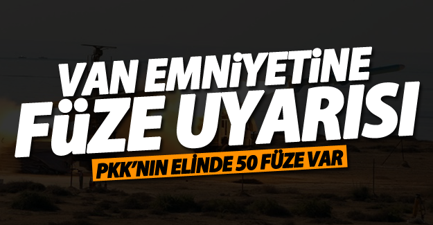 Emniyet: PKK’nın elinde 50 füze var