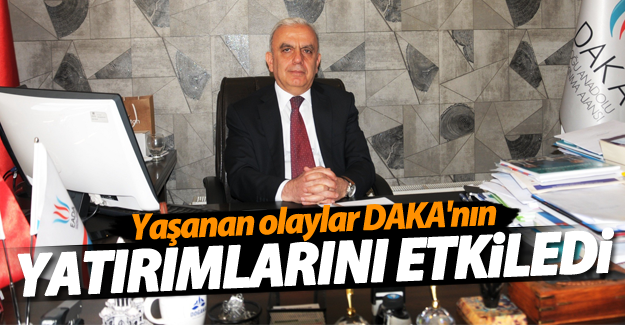 Yaşanan olayları DAKA programlarını olumsuz etkiledi