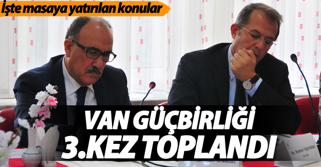 Van'da "Güçbirliği Platformu" toplantısı yapıldı