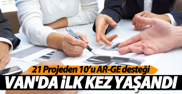 Van'da bir ilk yaşandı 21 Projeden 10’u AR-GE desteği