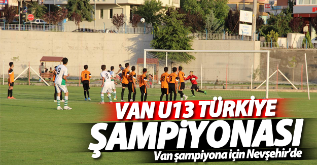 Van U13 Türkiye Şampiyonası için Nevşehir'de