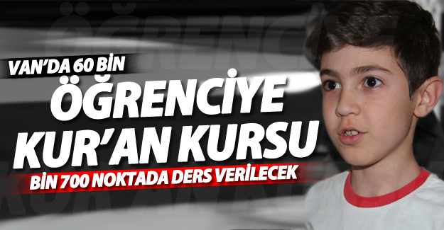 Van'da bin 700 nokta'da 60 bin öğrenciye kuran kursu verilecek!