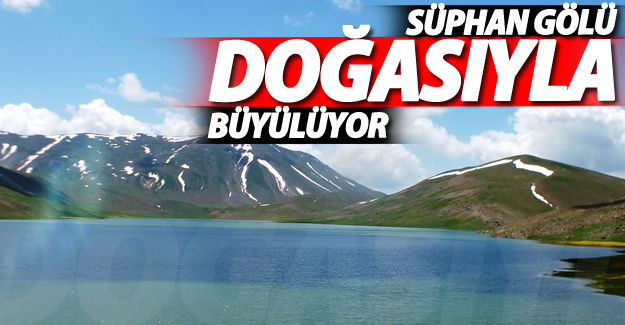 Süphan Gölü doğasıyla büyülüyor