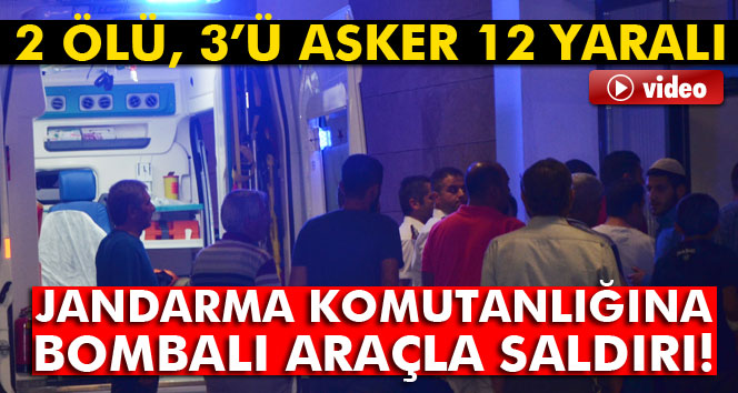 Jandarma komutanlığına bombalı araçla saldırı!2 ölü