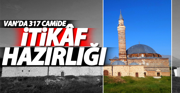 Van’da 317 Camide ‘İtikâf’ Hazırlığı