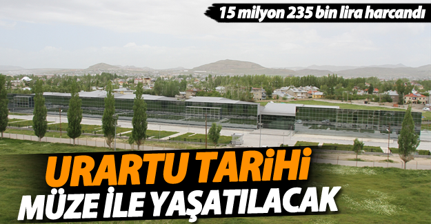 Urartu tarihi, müze ile yaşatılacak
