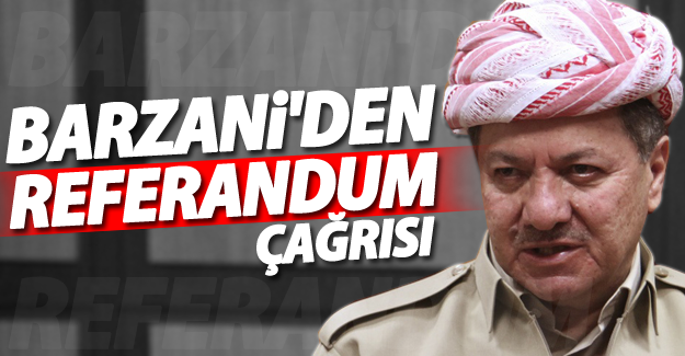 Barzani'den referandum çağrısı