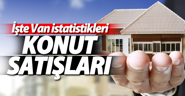 Van konut satış istatistik verileri!