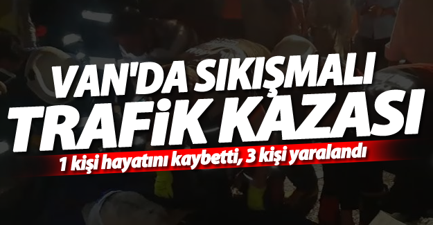 Van'da trafik kazası 1 ölü 1 yaralı