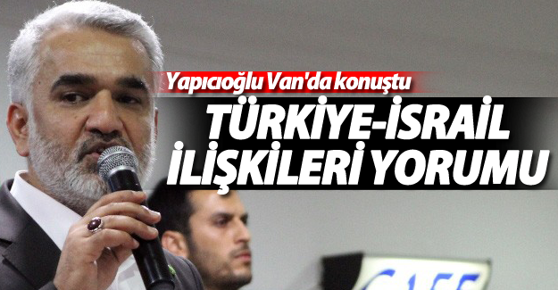 Yapıcıoğlu'ndan Türkiye-İsrail ilişkileri yorumu