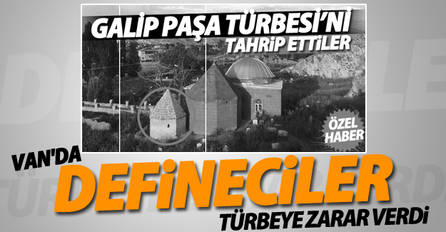 Van'da defineciler türbeye zarar verdi