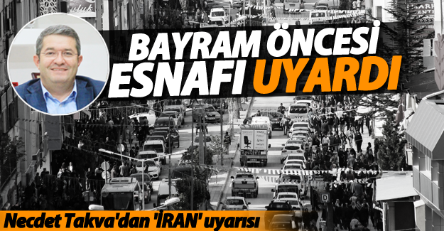 Bayram öncesi Esnafa İran uyarısı