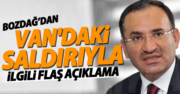 Bekir Bozdağ'dan Van'da yapılan saldırıyla ilgili flaş açıklama