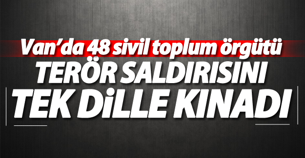 Van'da 48 Sivil dayanışma inisiyatifi terör saldırısını tek dille kınadı