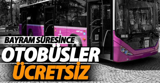 Bayram Süresince otobüsler ücretsiz‏