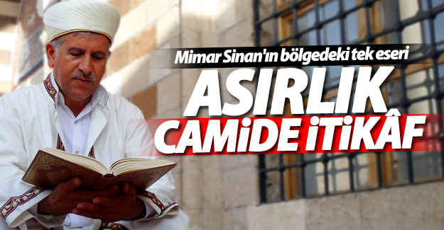 Asırlık camide 'İtikâf' ibadeti