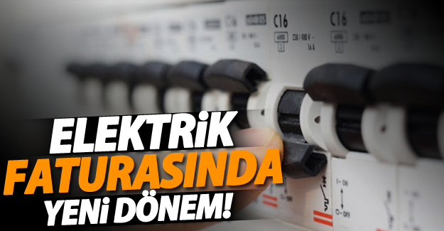 Elektrik faturasında yeni dönem başlıyor