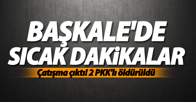 Van-Başkale'de çatışma: 2 PKK'lı öldürüldü!