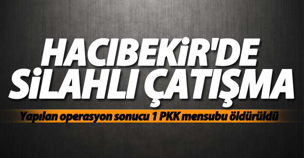 SON DAKİKA!Hacıbekir mahallesinde çatışma