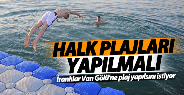 İranlılar Van Gölü'ne plaj yapılsını istiyor