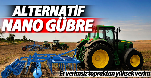 Nitratlı gübrelere alternatif nano gübre geliyor