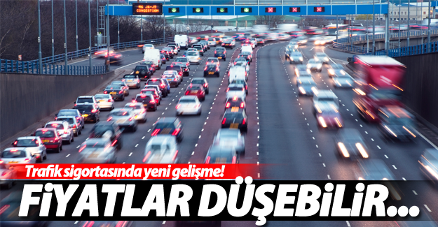 Trafik sigortasında yeni gelişme! Fiyatlar düşebilir