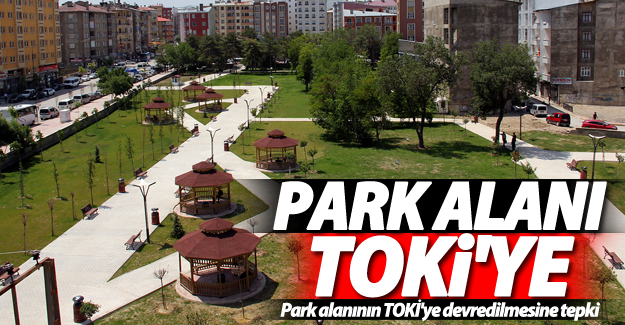 Büyükşehir Belediyesi'nin park yaptığı alanın TOKİ'ye verilmesine tepki