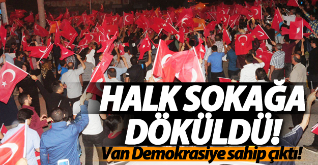 Vanlılar sokaklara akın etti