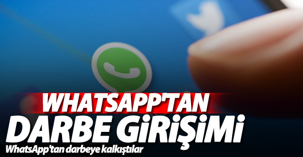 WhatsApp'tan darbeye kalkıştılar