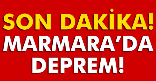 Marmara Denizi'nde 4.0 büyüklüğünde korkutan deprem!Son depremler