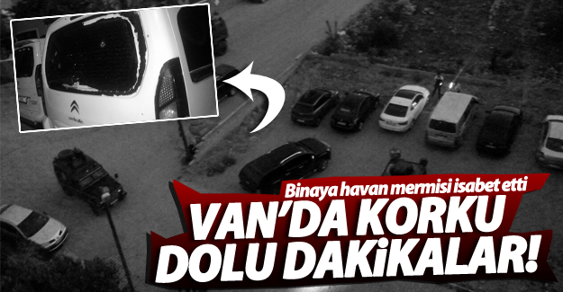 SON DAKİKA! Van’da bir binaya havan mermisi isabet etti