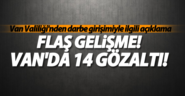 Van Valiliği'nden flaş gözaltı açıklaması!