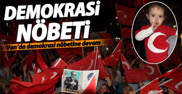 Van’da demokrasi nöbetine devam