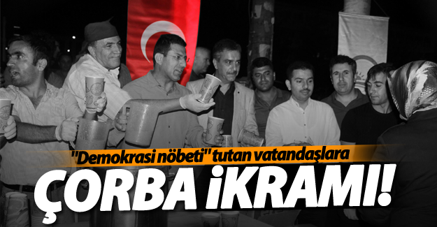 Demokrasi nöbetçilerine çorba ikramı