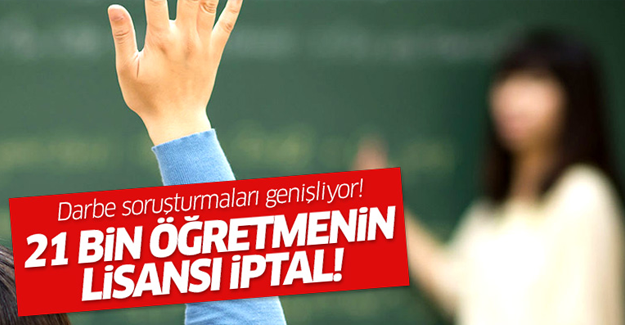 21 bin öğretmenin lisansı iptal!