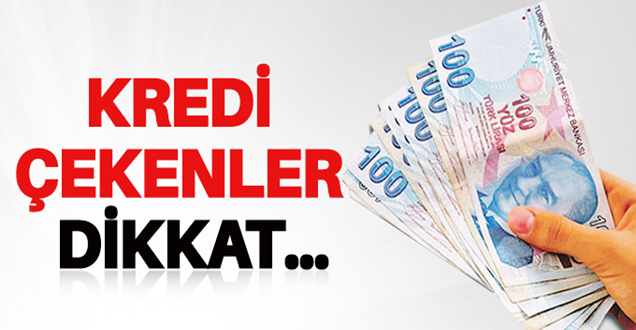 Kredi çekenler dikkat!