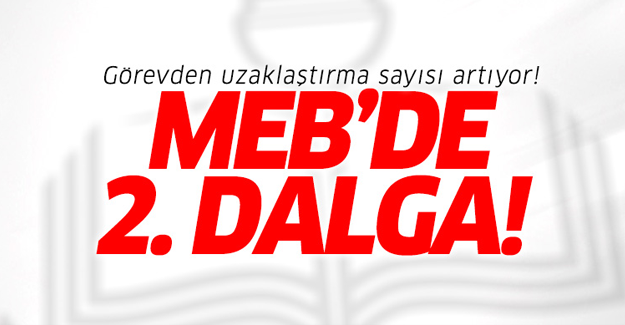 MEB'de 2. dalga! 6538 kişi görevden uzaklaştırıldı!