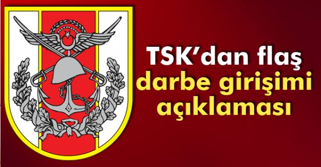 TSK'dan flaş darbe girişimi açıklaması!