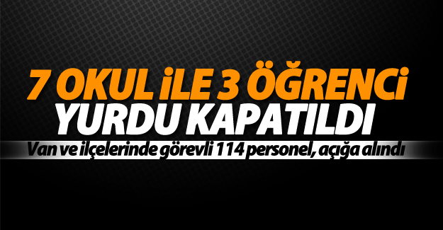 Van'da 7 okul ile 3 öğrenci yurdu kapatıldı