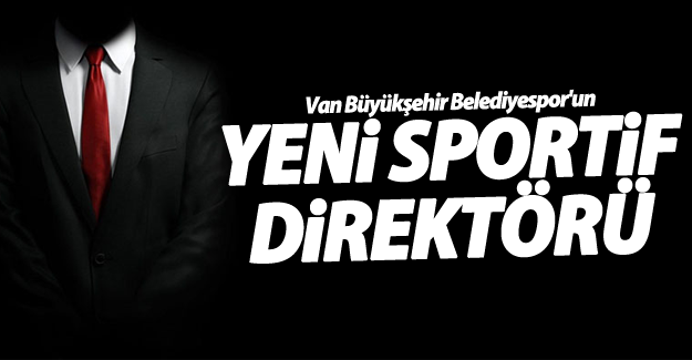 İşte Van Büyükşehir Belediyespor'un sportif direktörü