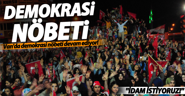 Vanlıların demokrasi nöbeti sürüyor