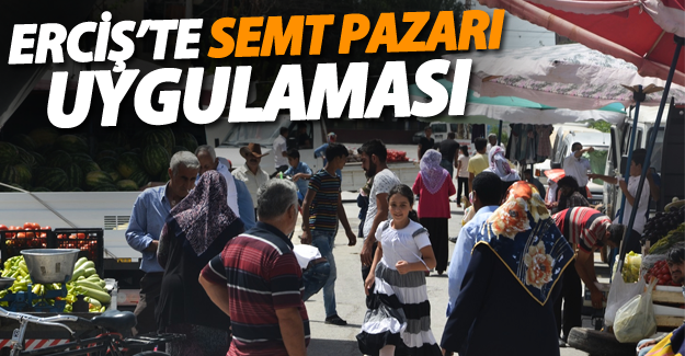 Erciş'te semt pazarı uygulamasına geçildi‏