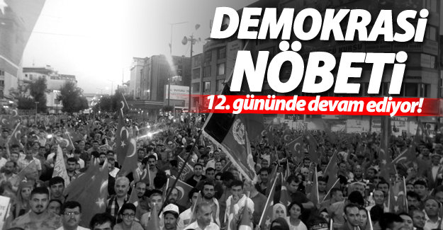 Demokrasi nöbeti 12. gününde