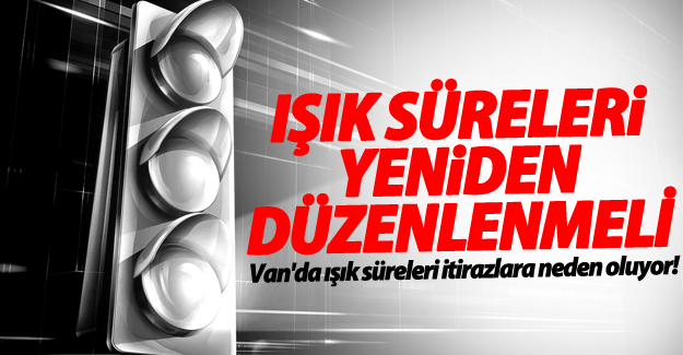 Van'da 'Işık süreleri yeniden düzenlenmeli'
