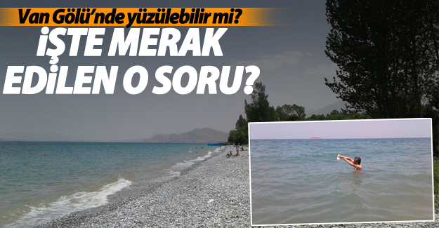 Dr. İmren açıkladı! Van Gölü’nde yüzülebilir mi?