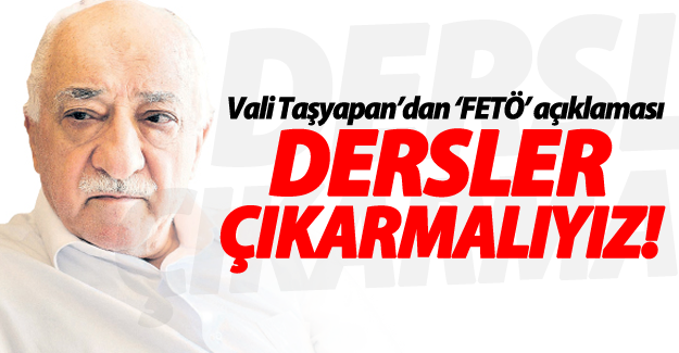 Vali Taşyapan’dan ‘FETÖ’ açıklaması